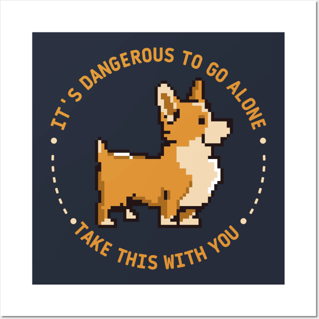 It's dangerous to go alone, take this with you | corgi Wall Art by monoblocpotato